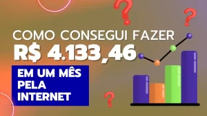 Read more about the article Como consegui ganhar R$ 4.133,46 em um mês pela internet