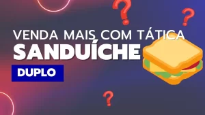 Read more about the article Como vender mais seu infoproduto – Tática do Sanduíche Duplo