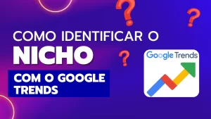 Read more about the article [Marketing 4 Minutos] Como Identificar o Nicho – Google Trends