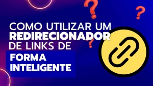 Read more about the article Como utilizar um redirecionador de links de forma inteligente