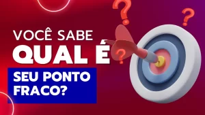 Read more about the article Você sabe qual é seu ponto fraco?