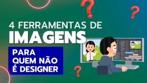 Read more about the article 6 Ferramentas para Criar Imagens para quem não é Designer