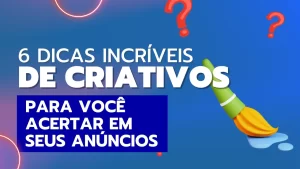 Read more about the article 6 Dicas Incríveis para Fazer Seu Criativo