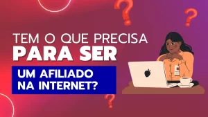 Read more about the article Você tem o que precisa para trabalhar como afiliado?